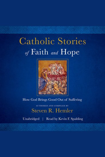 Catholic Stories of Faith and Hope - How God Brings Good Things Out of Suffering - cover