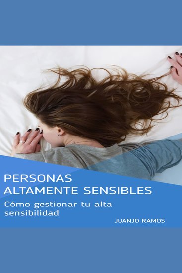 Personas altamente sensibles Cómo gestionar tu alta sensibilidad - cover