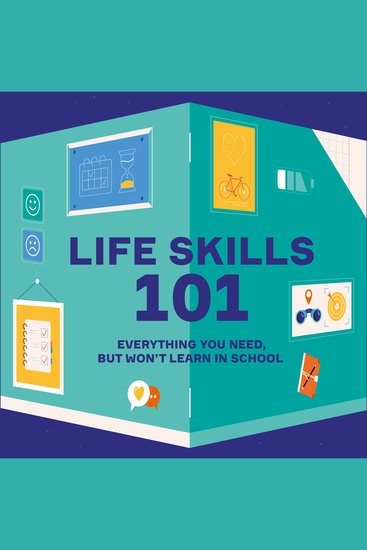 Life skills 101: Everything you need but won’t learn in school - Books For Teens on Social Skills and Mindfulness for Developing Personalities - cover