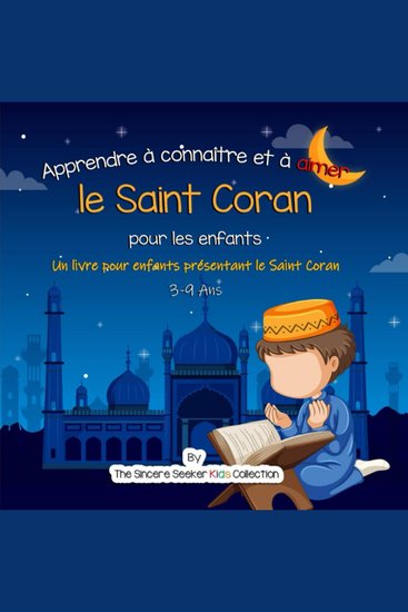 Apprendre à connaître et à aimer le Saint Coran - Un livre pour enfants présentant le Saint Coran - cover