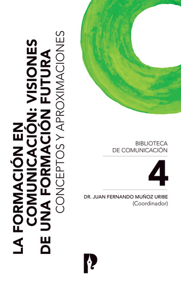 La Formación en Comunicación: Visiones de una Formación Futura Conceptos y Aproximaciones - cover