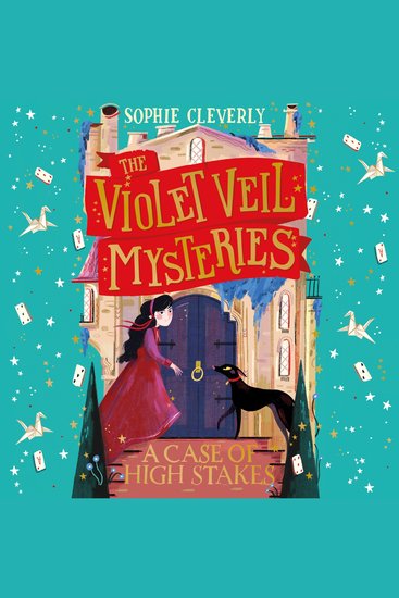 Case of High Stakes A: The third mysterious detective adventure in this series for children aged 9-12 (The Violet Veil Mysteries Book 3) - cover