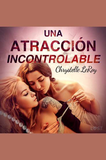 Una atracción incontrolable - una novela corta erótica - cover