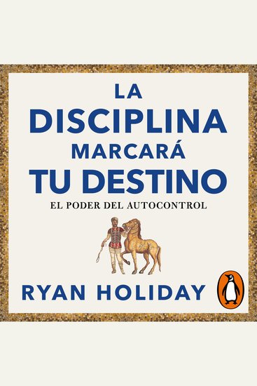 La disciplina marcará tu destino (Las 4 virtudes estoicas 2) - El poder del autocontrol - cover