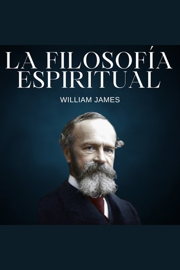 La Filosofía Espiritual - Las variedades de experiencias religiosas - cover