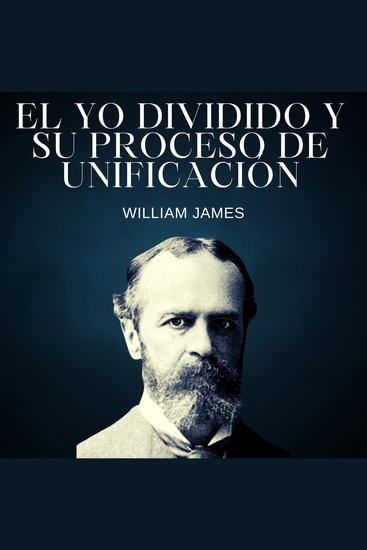 El YO divido y su proceso de unificación - Las variedades de experiencias religiosas - cover