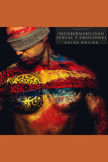 Ingobernabilidad sexual y emocional - Los 12 sintomas de la borrachera seca - cover