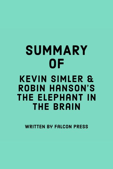 Summary of Kevin Simler & Robin Hanson’s The Elephant in the Brain - cover