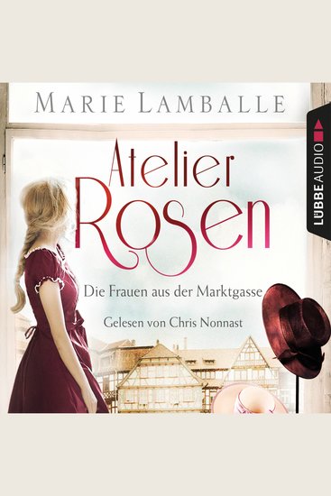 Atelier Rosen - Die Frauen aus der Marktgasse - Atelier Rosen Teil 1 (Ungekürzt) - cover