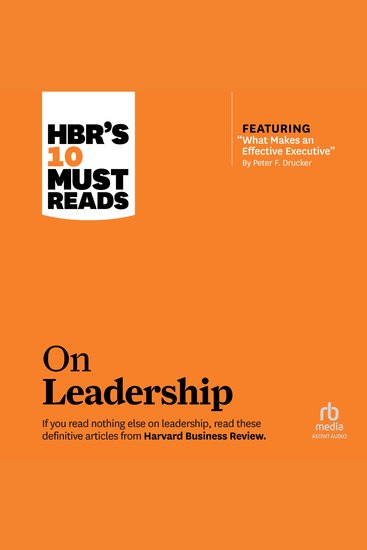 HBR's 10 Must Reads on Leadership (with featured article "What Makes an Effective Executive" by Peter F Drucker) - cover