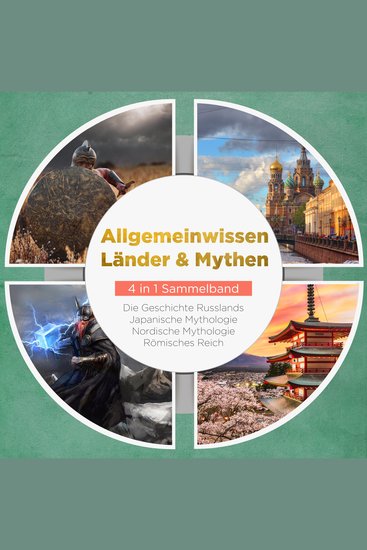 Allgemeinwissen Länder & Mythen - 4 in 1 Sammelband: Römisches Reich | Die Geschichte Russlands | Japanische Mythologie | Nordische Mythologie - cover