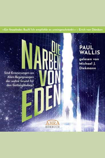 DIE NARBEN VON EDEN Empfohlen von Erich von Däniken - Sind Erinnerungen an Alien-Begegnungen der wahre Grund für den Gottesglauben? - cover