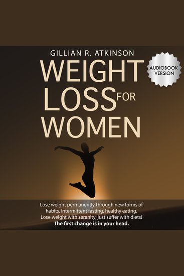 Weight Loss for Women - Lose Weight Permanently through New Forms of Habits Intermittent Fasting Healthy Eating Lose Weight with Serenity Just Suffer with Diets! The First Change Is in Your Head - cover