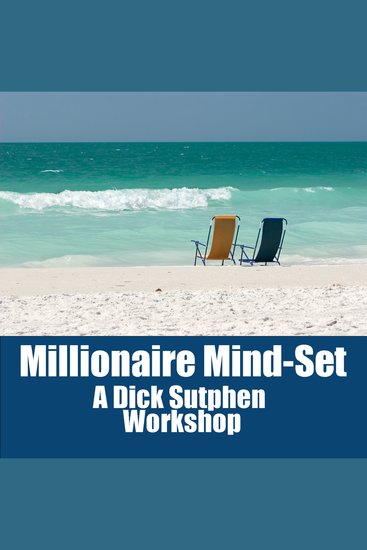 Millionaire Mind-Set - A Dick Sutphen Workshop - cover