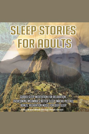 Sleep Stories For Adults - Guided Sleep Meditation For Relaxation Overcoming Insomnia & Better Sleep (Machu Picchu) BONUS: Relaxation Music For Deep Sleep - cover