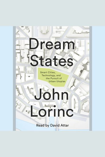 Dream States - Smart Cities Technology and the Pursuit of Urban Utopias - cover
