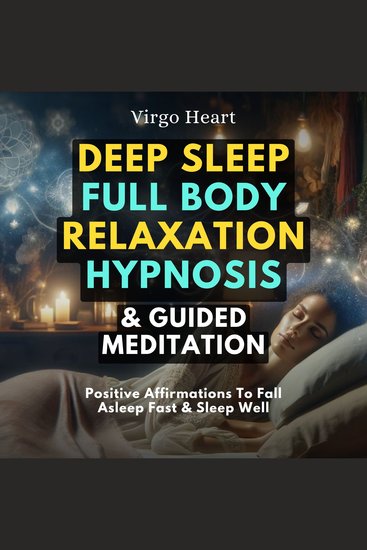 Deep Sleep Full Body Relaxation Hypnosis & Guided Meditation - Positive Affirmations To Fall Asleep Fast & Sleep Well - cover