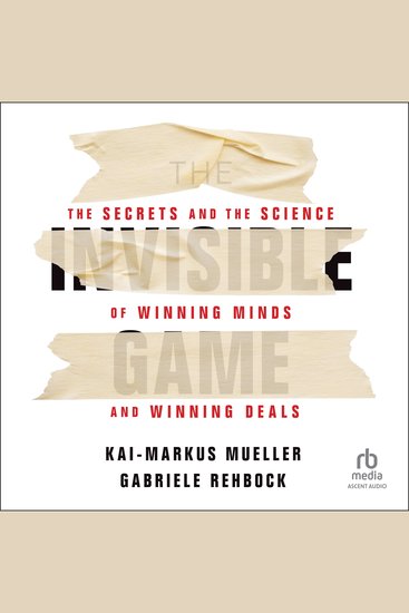 The Invisible Game - The Secrets and the Science of Winning Minds and Winning Deals - cover