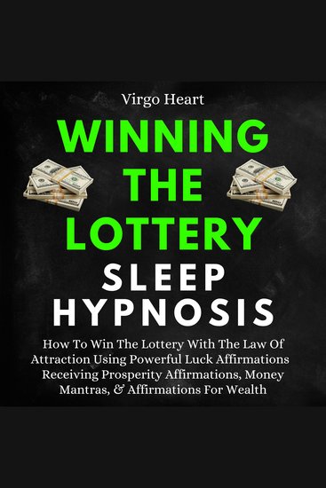Winning The Lottery Sleep Hypnosis: How To Win The Lottery With The Law Of Attraction Using Powerful Luck Affirmations - Receiving Prosperity Affirmations Money Mantras & Affirmations For Wealth - cover