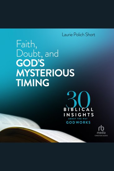 Faith Doubt and God's Mysterious Timing - 30 Biblical Insights About the Way God Works - cover