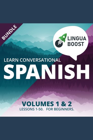 Learn Conversational Spanish Volumes 1 & 2 Bundle - Lessons 1-50 For beginners - cover