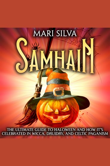 Samhain: The Ultimate Guide to Halloween and How It’s Celebrated in Wicca Druidry and Celtic Paganism - cover