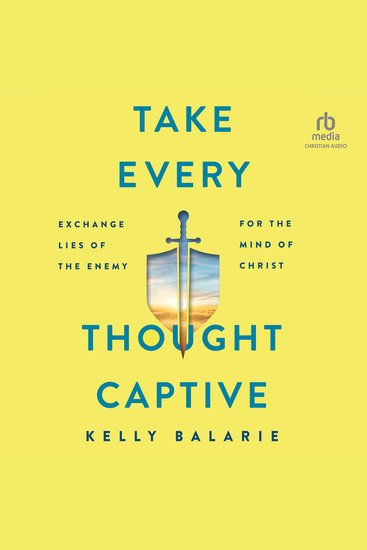 Take Every Thought Captive - Exchange Lies of the Enemy for the Mind of Christ - cover