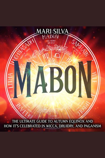 Mabon: The Ultimate Guide to Autumn Equinox and How It’s Celebrated in Wicca Druidry and Paganism - cover