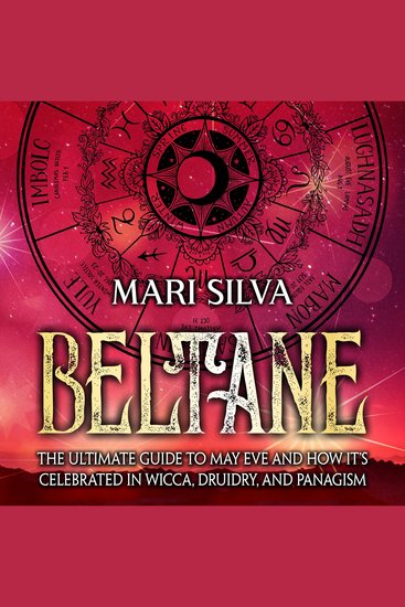 Beltane: The Ultimate Guide to May Eve and How It’s Celebrated in Wicca Druidry and Paganism - cover