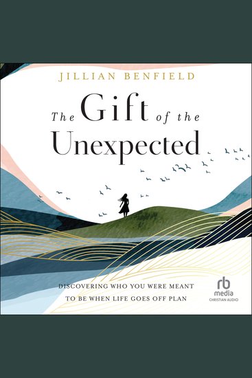 The Gift of the Unexpected - Discovering Who You Were Meant to Be When Life Goes Off Plan - cover