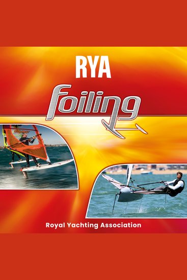 RYA Foiling (A-G110) - The Only Book to Cover Foiling for Both Sailors and Windsurfers RYA Foiling Will Get You Ready for Take-off! - cover