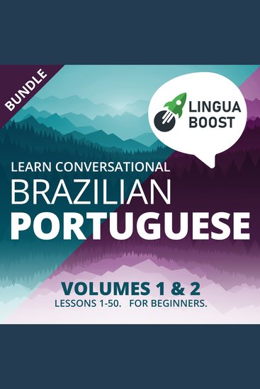 Learn Conversational Brazilian Portuguese Volumes 1 & 2 Bundle - Lessons 1-50 For beginners - cover
