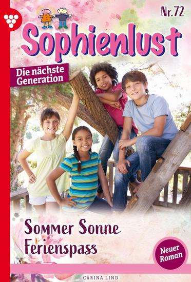 Sommer Sonne – Ferienspass! - Sophienlust - Die nächste Generation 72 – Familienroman - cover