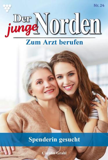 Spenderin gesucht! - Der junge Norden 24 – Arztroman - cover