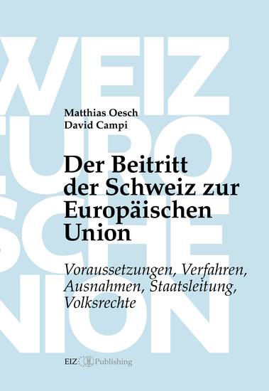 Der Beitritt der Schweiz zur Europäischen Union - Voraussetzungen Verfahren Ausnahmen Staatsleitung Volksrechte - cover