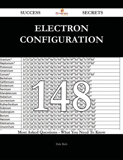 Electron configuration 148 Success Secrets - 148 Most Asked Questions
