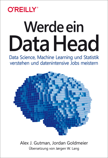 Werde ein Data Head - Data Science Machine Learning und Statistik verstehen und datenintensive Jobs meistern - cover