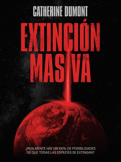 Extinción masiva - ¿Realmente hay un 100% de posibilidades de que todas las especies se extingan? - cover