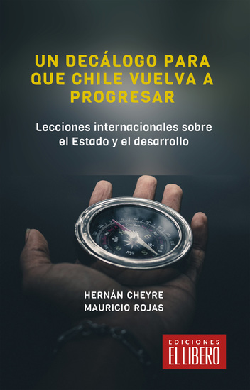 Un decálogo para que Chile vuelva a progresar - Lecciones internacionales sobre el Estado y el desarrollo - cover