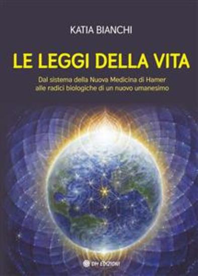 Le Leggi della Vita - Dal sistema della Nuova Medicina di Hamer alle radici biologiche di un nuovo umanesimo - cover