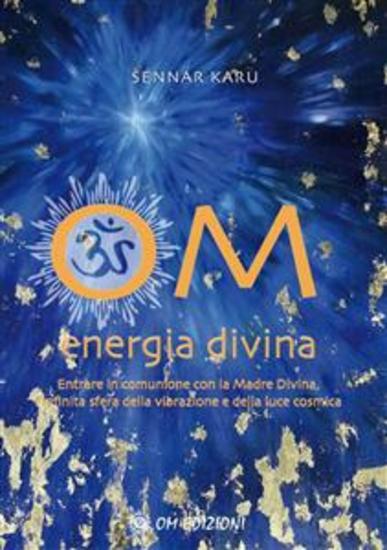 Om Energia Divina - Entrare in comunione con la Madre Divina infinita sfera della vibrazione e della luce cosmica - cover