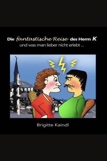 Die fantastische Reise des Herrn K - und was man lieber nicht erlebt - cover