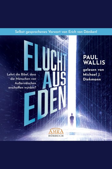 FLUCHT AUS EDEN Selbst gesprochenes Vorwort von Erich von Däniken - Lehrt die Bibel dass die Menschen von Außerirdischen erschaffen wurden? - cover