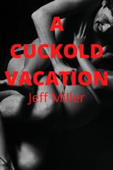 A Cuckold Vacation - A BBC Cuckold Husband Humiliation - cover