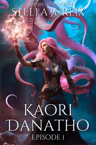 Kaori Danatho - Episode 1 - A Futanari Fantasy Book (Hard Erotica and Adventure Novel) - cover