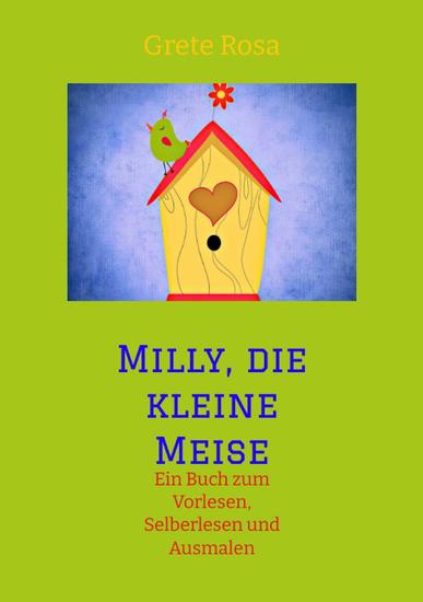 Milly die kleine Meise Was eine Meise und ihre Freunde im Frühling erleben - Ein Buch zum Vorlesen Selberlesen und Ausmalen - cover
