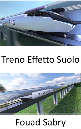 Treno Effetto Suolo - Il treno aeronautico che vola a pochi centimetri dal suolo - cover