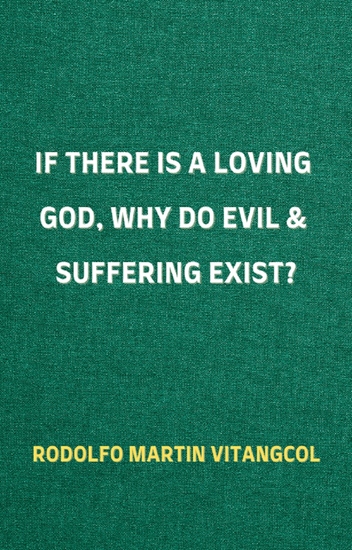 If There Is a Loving God Why Do Evil and Suffering Exist? - cover