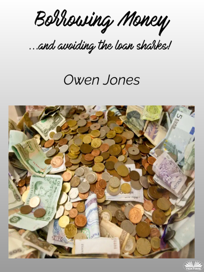 Borrowing Money - and Avoiding The Loan Sharks! - cover