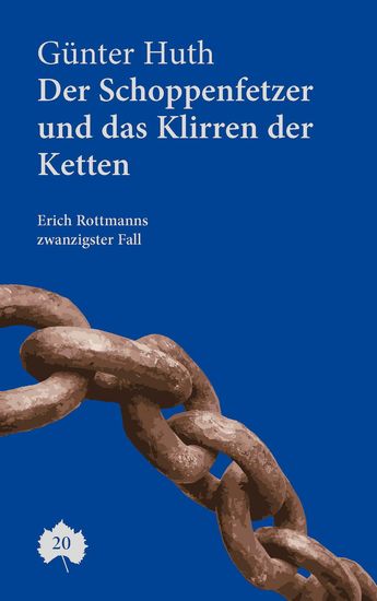 Der Schoppenfetzer und das Klirren der Ketten - Erich Rottmanns zwanzigster Fall - cover